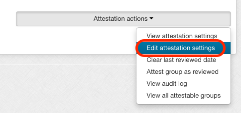 Click the "Attestation actions" button in the top right corner of the screen and select "Edit attestation settings" from the drop down menu